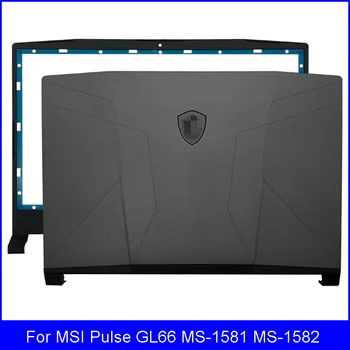 Нов LCD дисплей за лаптоп, делото За MSI Pulse GL66 MS-1581 Серия MS-1582, Преден Панел, Задния капак, Калъф за задната част на панела, Черен